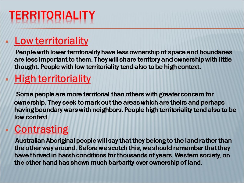 territoriality Low territoriality       People with lower territoriality have